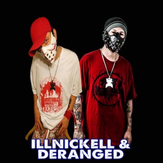 ILLNICKELL & DERANGED