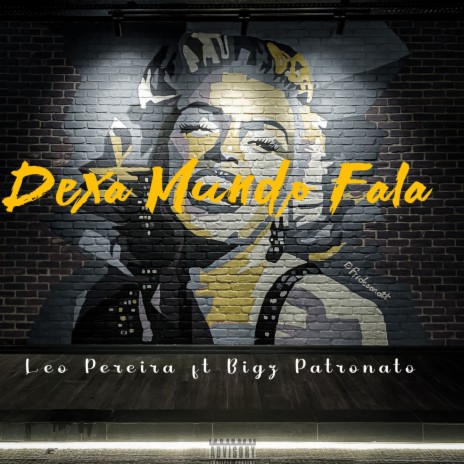 Deixa Mundo Fala ft. BigZ Patronato | Boomplay Music