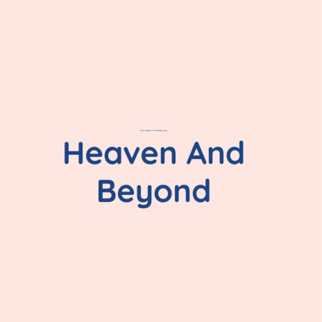 Heaven And Beyond | Boomplay Music