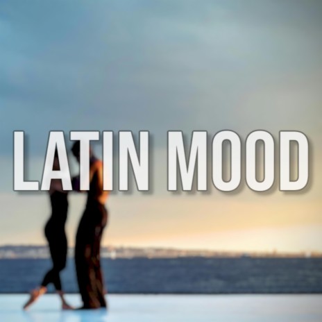 Latin Mood | Boomplay Music