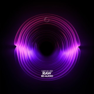 Raw (Might Just) (8D Audio)