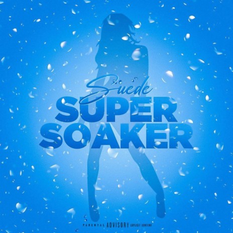 Super Soaker | Boomplay Music