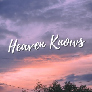 Heaven Knows