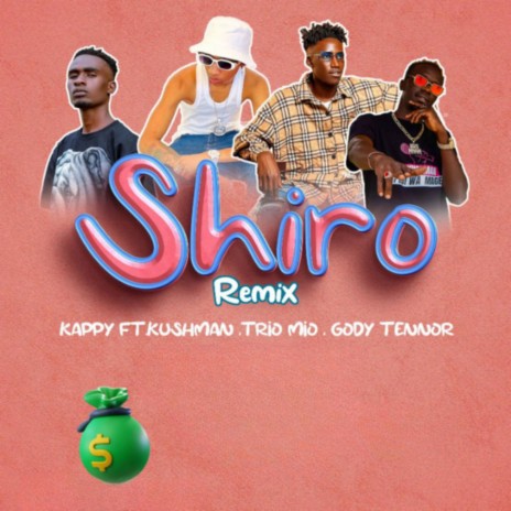 Shiro (Remix) ft. Trio Mio, Gody Tennor & Kushman | Boomplay Music