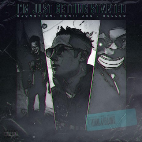 Im Just Getting Started ft. Ronii Jae & Dellsd