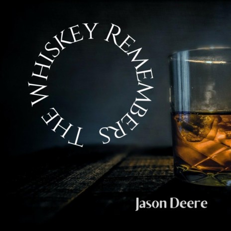 The Whiskey Remembers | Boomplay Music