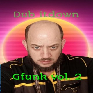 Dub itdown 57th album G funk vol. 2