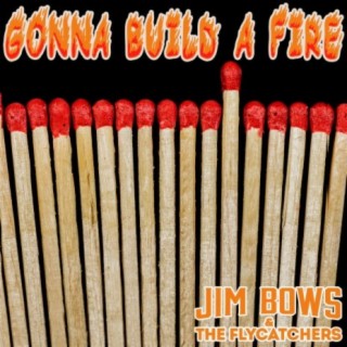 Gonna Build A Fire lyrics | Boomplay Music