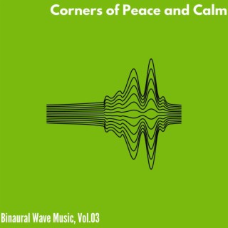Corners of Peace and Calm - Binaural Wave Music, Vol. 03