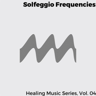 Solfeggio Frequencies - Healing Music Series, Vol. 04
