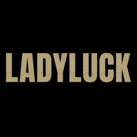 Ladyluck 2023 | Boomplay Music