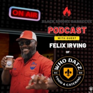 Ep. 9: Felix Irving @ Who Datz Food & Catering