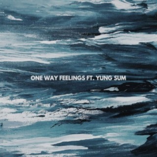 One Way Feelings (feat. Yung Sum)