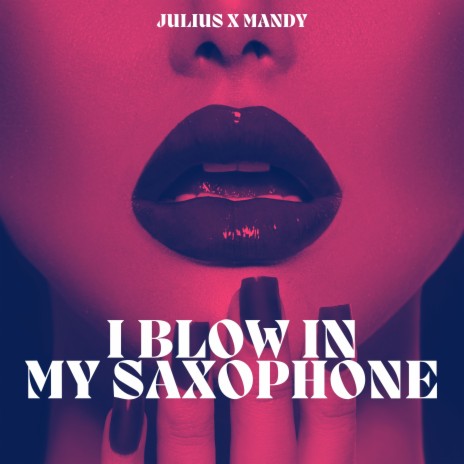 I blow in my saxophone ft. Mandy | Boomplay Music