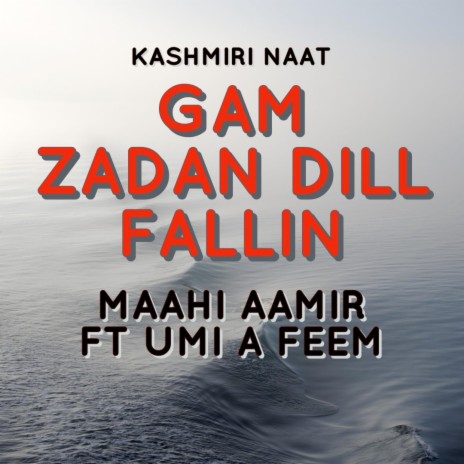 GAM ZADAN DIL Fallin' (feat. MAAHI AAMIR & UMI A FEEM)