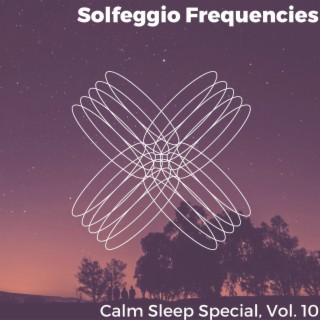 Solfeggio Frequencies - Calm Sleep Special, Vol. 10