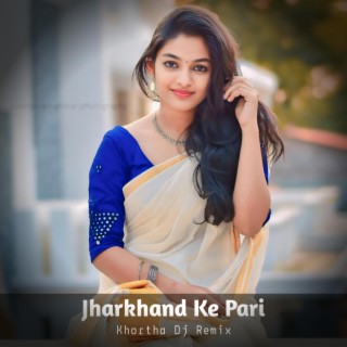 Jharkhand Ke Pari X Khortha Song