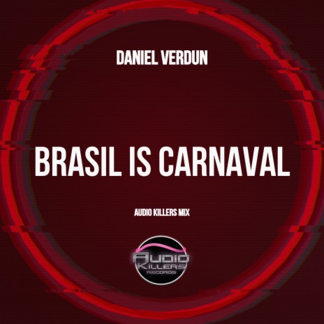 Brasil Is Carnaval (Audio Killers Mix) | Boomplay Music