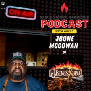 Ep. 21: We Drop Some BBQ Knowledge w/ Jbone McGowan