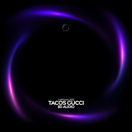 Tacos Gucci (8D Audio) ft. (((()))) | Boomplay Music