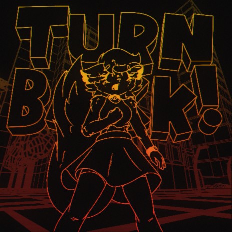 TURN BACK! | Boomplay Music