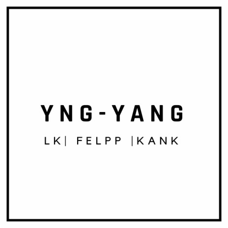 Yng Yang ft. Felpp & Kank | Boomplay Music