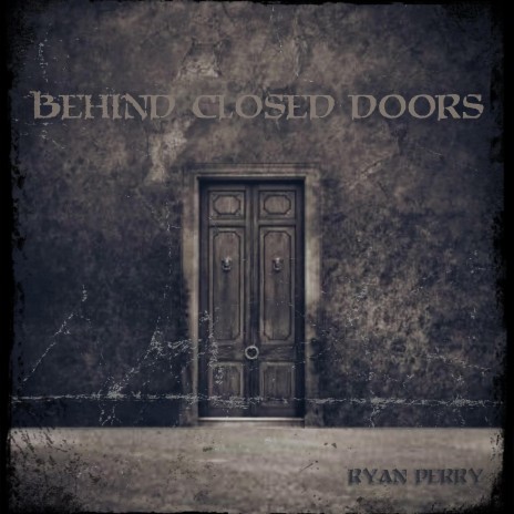 Behind Closed Doors | Boomplay Music