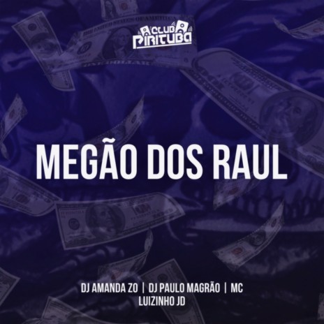 MEGÃO DOS RAUL ft. DJ AMANDA ZO & DJ Paulo Magrão | Boomplay Music