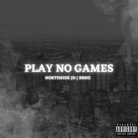 Play No Games ft. Brnz