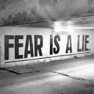 Fear Is a Lie