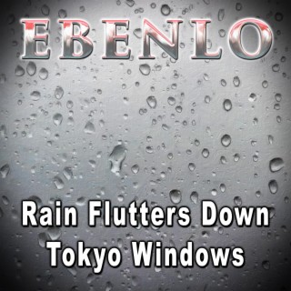 Rain Flutters Down Tokyo Windows