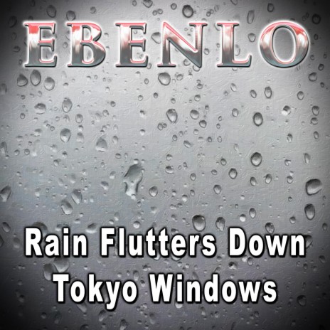 Rain Flutters Down Tokyo Windows | Boomplay Music