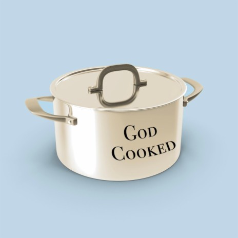 God Cooked | Boomplay Music