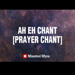 AH EH CHANT (PRAYER CHANT) lyrics | Boomplay Music