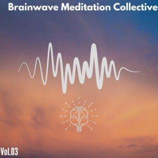 Brainwave Meditation Collective - Vol. 03