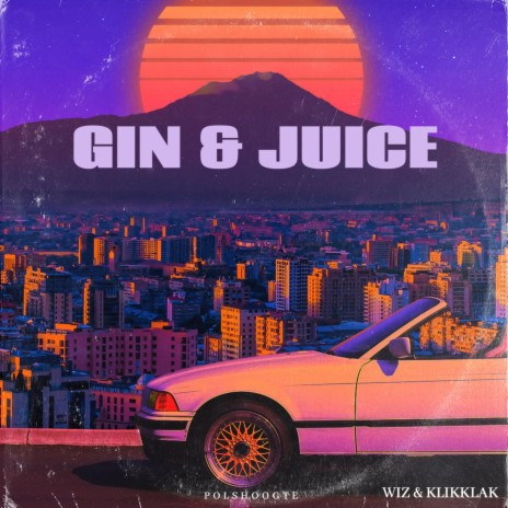 Gin & Juice ft. KlikKlak | Boomplay Music