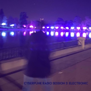 Cyberpunk Radio Session 3: Electronic