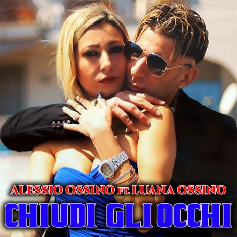 Chiudi gli occhi ft. Luana Ossino | Boomplay Music