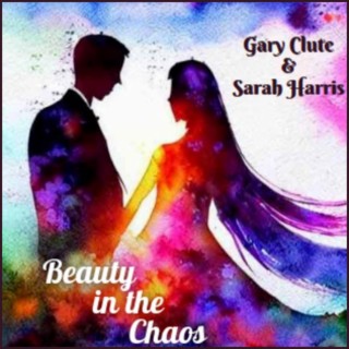 Beauty In The Chaos ft. Gary Clute lyrics | Boomplay Music