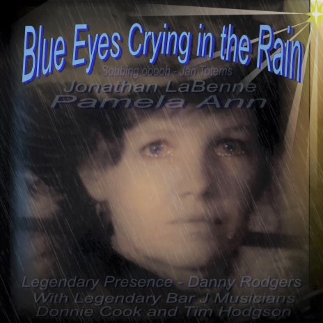 Blue Eyes Crying in the Rain ft. Pamela Ann LaBenne, Danny Rodgers, Donnie Cook, Tim Hodgson & Jan Totems