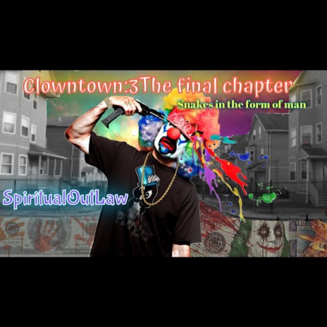 Clown Town:3 The Final Chapter,Snakes In The Form Of Man | Boomplay Music