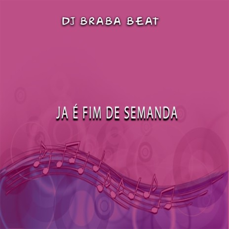 Ja é Fim De Semanda | Boomplay Music