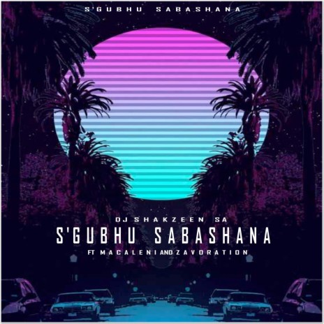 S'gubhu Sabashana ft. Zavoration & Macaleni