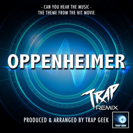 Can You Hear The Music (From Oppenheimer) (Trap Version) | Boomplay Music