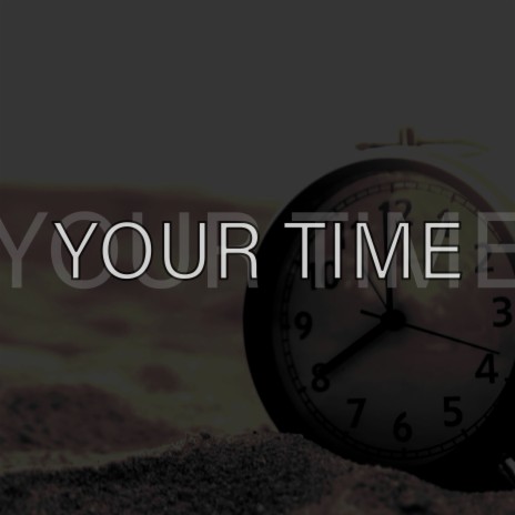 Your Time | Boomplay Music