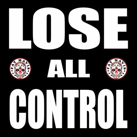 Lose All Control | Boomplay Music