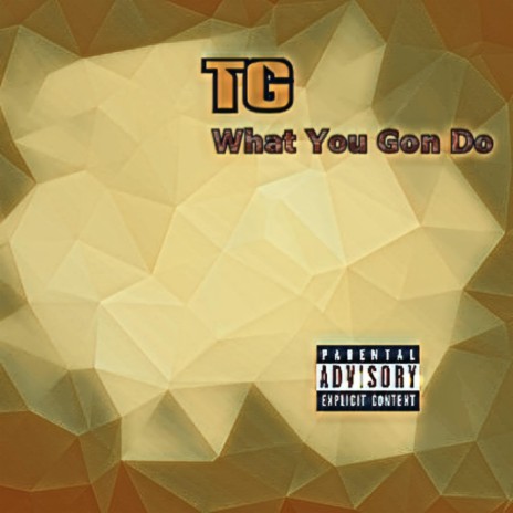 What You Gon Do | Boomplay Music