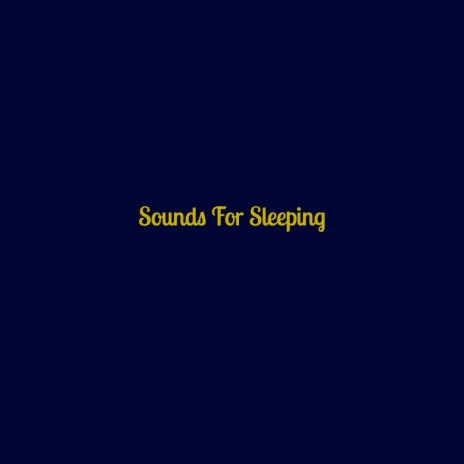 Sounds For Sleeping | Boomplay Music