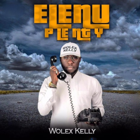 ELENU PLENTY (Wolex Kelly) | Boomplay Music