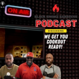 Ep. 16: We Get You Cookout Ready!
